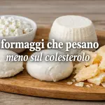I formaggi che pesano meno sul colesterolo: la classifica cambia se si guarda bene